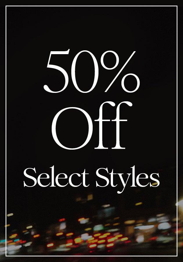 50% Off Select Styles